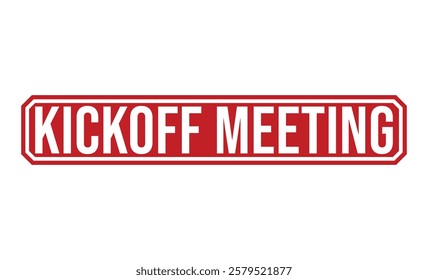 KICKOFF MEETING red rubber stamp vector design.