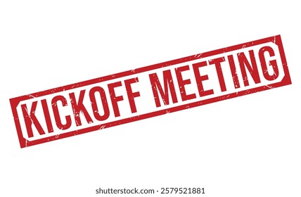 KICKOFF MEETING rubber stamp on white background. KICKOFF MEETING Stamp.