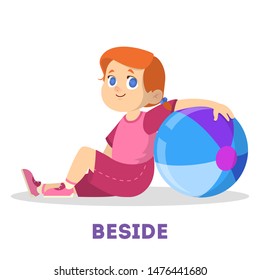 Kid and ball. Learning preposition concept. Girl beside the ball. Isolated vector educational illustration in cartoon style