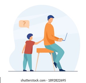 Kid Distracting Dad From Using Laptop. Child Asking Parent, Father Working From Home. Flat Vector Illustration. Family, Parenthood, Remote Job Concept For Banner, Website Design Or Landing Web Page