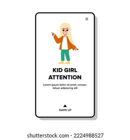 kid girl attention vector. child school, education, person happy, children cute, childhood fun male, smart kid girl attention web flat cartoon illustration