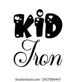 kid iron black letters quote svg