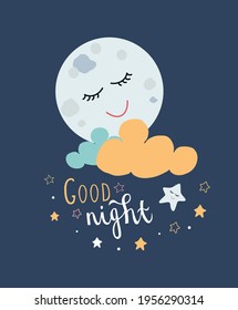 Kid poster cute sleeping moon, сlouds, stars and lettering good night.  Can use for prints on postcards, clothing, interior design. Vector illustration in dark blue, white, yellow colours.