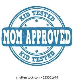 Kid Tested, Mom Approved Grunge Rubber Stamp On White Background, Vector Illustration