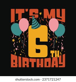 Kids 6th birthday tshirt - It's My 6th Birthday T Shirt Design.