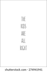 The kids are all right poster black and white vector quote decoration