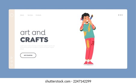 Kids Arts and Crafts Landing Page Template. Cute Little Child Covered with Paints, Funny Boy Holding Brushes with Dye Spots on Clothes, Face and Hands. Cartoon People Vector Illustration