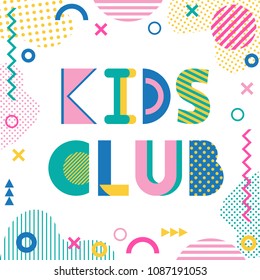 Kids club. Text and geometric elements isolated on a white background. Trendy geometric font. Memphis style of 80s-90s.