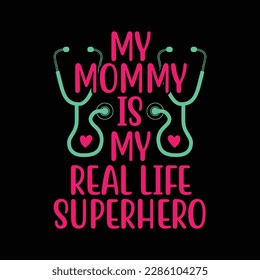 Kids Cute My Mommy is a Real Life Superhero Nurse or Doctor