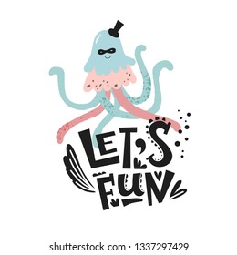 Kids cute print, card, poster. Octopus character in carnival mask with quote,  Lets fun. Vector illistration in cartoon style for t-shirt, kids apparel and summer design. Motivational sayings