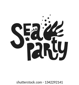 Kids cute print, card, poster. Sea party quote, saying. Vector illistration in cartoon style for t-shirt, kids apparel and summer design. Motivational sayings