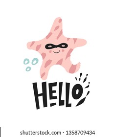 Kids cute print, card, poster. Starfish character with quote Hello. Vector illistration in cartoon style for t-shirt, kids apparel and summer design. Motivational sayings