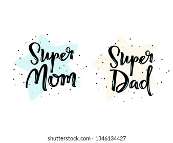 Kids design, motivational cards. Super Mom and Super Dad handwritten calligraphic phrases. 