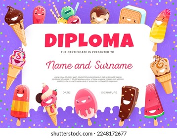 Kids diploma cartoon funny ice cream dessert characters. Vector frame with kawaii icecream personages. Fruit ice, popsicle, sandwich, waffle cone, gelato and eskimo appreciation award frame template