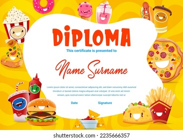 Kids diploma funny cartoon takeaway fast food characters. Vector frame with pop corn, donut, ice cream and cocktail. Pizza, coffee cup, hot dog or french fries. tex mex tacos, cola, nachos and burger