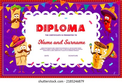 Kids diploma, mexican fiesta and cartoon tex mex food personages. Vector education school or kindergarten certificate with cartoon tamale, chimichanga, burritos and chili pepper mariachi musicians svg
