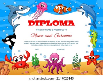 Kids diploma with underwater cartoon sea animal vector background frame. Education diploma of kindergarten graduation, child award, appreciation certificate, funny clown fish, crab, shark and octopus