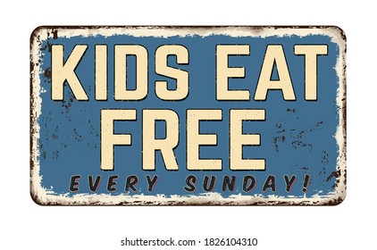 Kids Eat Free Vintage Rusty Metal Sign On A White Background, Vector Illustration