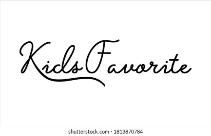 Kids Favorite Hand Written Black Script  Thin Typography Text Lettering And Calligraphy Phrase Isolated On The White Background 