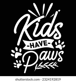 Kids Have Paws, svg design vector file