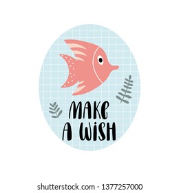 Kids illustration with funny fish and text - make a wish in vector. Suitable for children's t-shirt design, card, or poster for nursery or childrens room.