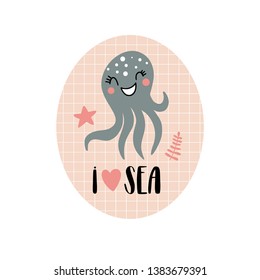 Kids illustration with funny octopus and text - i love sea in vector. Suitable for children's t-shirt design, card, or poster for nursery or childrens room.