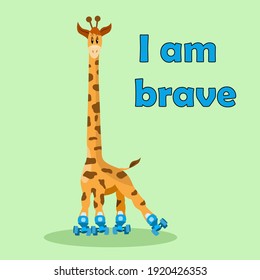 Kids illustration with lettering I am brave. Funny cartoon roller-skating giraffe. Cute animal giraffe goes in for sport. Giraffe on rollers. Vector illustration with inscription.