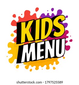 Kids menu colorful banner design with inscription on the background of colored heels of paints. Vector flat illustration. Lettering for the list of food and drinks for children.
