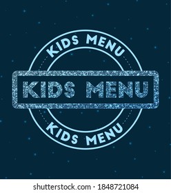 Kids menu. Glowing round badge. Network style geometric kids menu stamp in space. Vector illustration.