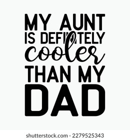 Kids My Aunt Is Definitely Cooler Than My Dad Girl Boy Aunt Love