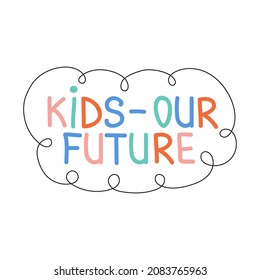 Kids - our future vector phrase
