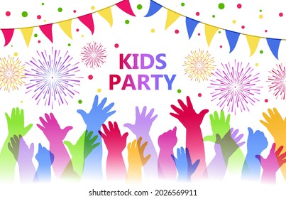 Kids party. Colorful children hands up on the background of fireworks, flags and confetti. Festive banner for children holiday, fun, birthday. Vector illustration