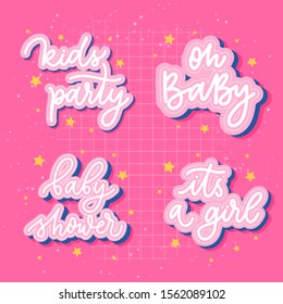 Kids party, oh baby, baby shower, its a girl - lettering inscriptions.