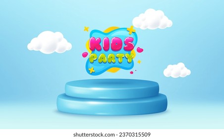 Kids party sticker. Winner podium 3d base. Product offer pedestal. Fun playing zone banner. Children games party area icon. Kids party promotion message. Background with 3d clouds. Vector