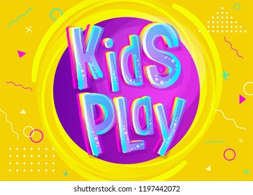 Kids Play Vector Illustration in Cartoon Style. Bright and Colorful Illustration for Children's Playroom Decoration. Funny Sign for Kids Game Room. Yellow Background with Childish Geometric Pattern.