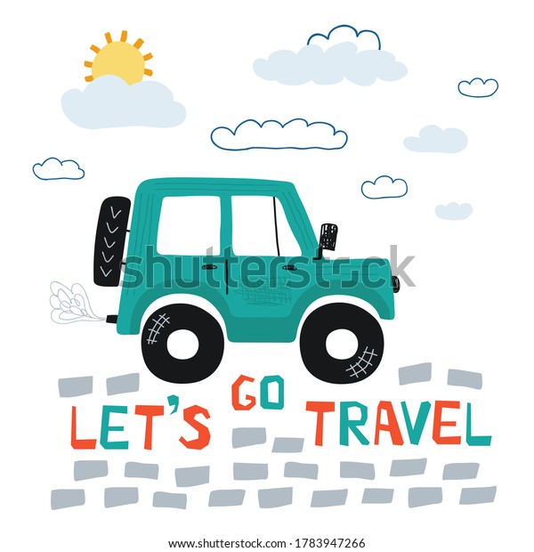 Kids poster\
with car off road and lettering Let\'s go travel in cartoon style.\
Cute concept for children\'s print. Illustration for the design\
postcard, textiles, apparel.\
Vector