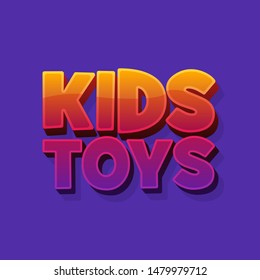 Kids toys shop 3d word sign. Creative logo. Vector illustration