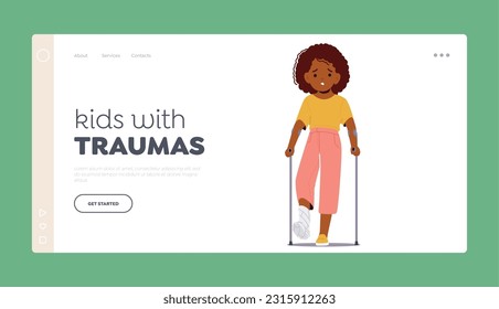 Kids with Traumas Landing Page Template. Child Girl Character With Foot Fracture, Wearing A Cast Or Splint, Experiencing Limited Mobility And Requiring Special Care. Cartoon People Vector Illustration