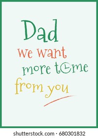 Kids Tshirt design | Dad we want more time from you