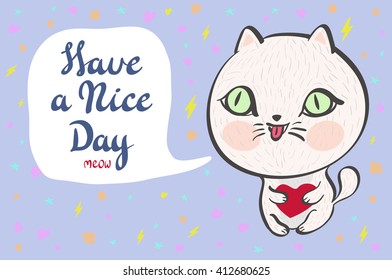  Kids. Vector illustration of a cute white cat with a heart is saying Have a nice day.