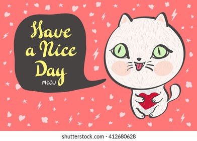  Kids. Vector illustration of a cute white cat with a heart is saying Have a nice day.