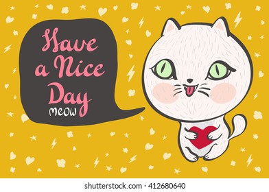  Kids. Vector illustration of a cute white cat with a heart is saying Have a nice day.