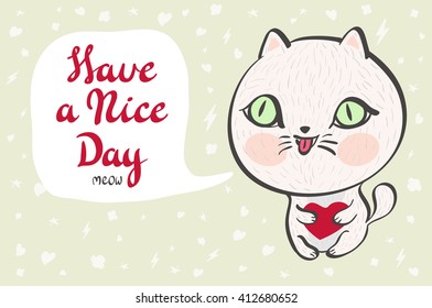  Kids. Vector illustration of a cute white cat with a heart is saying Have a nice day.