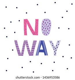 Kids vector print text No way. Hand drawn original  lettering. 