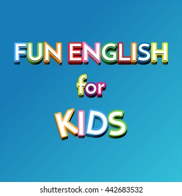 Kids wallpaper vector. Fun English sign on blue background. Vector illustration for children. 