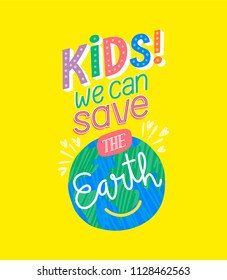 Kids, we can save the Earth. Poster vector Illustration.