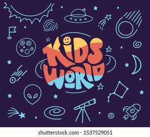 Kids world  logo and doodles icons. Hand drawn lettering cartoon style for babys zone. Design planet, space for poster, postcard, banner, signboard. Print on cup, bag, shirt. Vector illustration