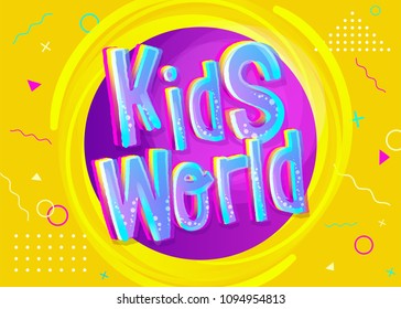 Kids World Vector Background in Cartoon Style. Bright and Colorful Illustration for Children's Playroom or Market Decoration. Funny Sign for Game Room. Kids Zone Template.