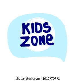 Kids zone bubble isolated on white background. Sticker for social media content. Vector hand drawn illustration lettering. Bubble pop art comic style poster,t shirt print, post card, video blog cover.