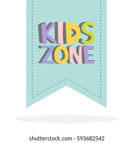 Kids Zone funny colourful sign letters. Label background Vector illustration.